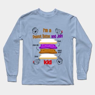 I am a Peanut butter and Jelly kid Long Sleeve T-Shirt